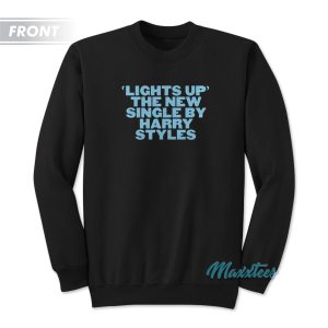 Lights Up The New Single By Harry Styles Sweatshirt 1