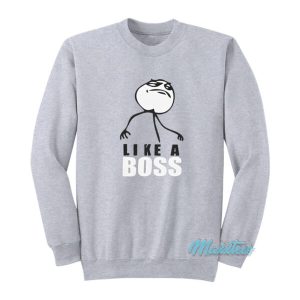 Like A Boss Meme Face Sweatshirt