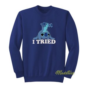 Lilo and Stitch I Tried Sweatshirt 1