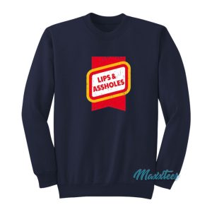 Lips And Assholes Sweatshirt 1