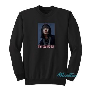 Lisa Blackpink Poster How You Like That Sweatshirt 1