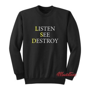 Listen See Destroy Sweatshirt 1