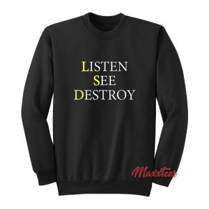 Listen See Destroy Sweatshirt 2