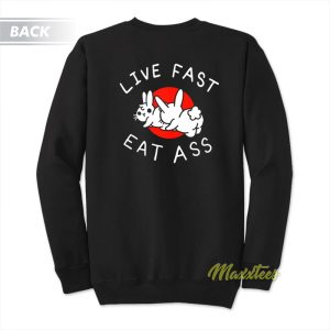 Live Fast Eat Ass Bunny Sweatshirt 1