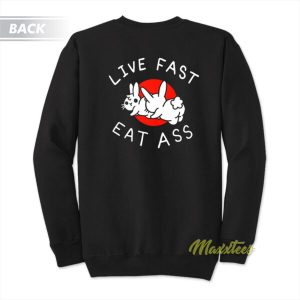 Live Fast Eat Ass Bunny Sweatshirt 3