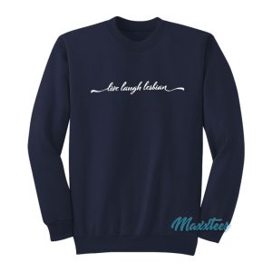 Live Laugh Lesbian Sweatshirt 1