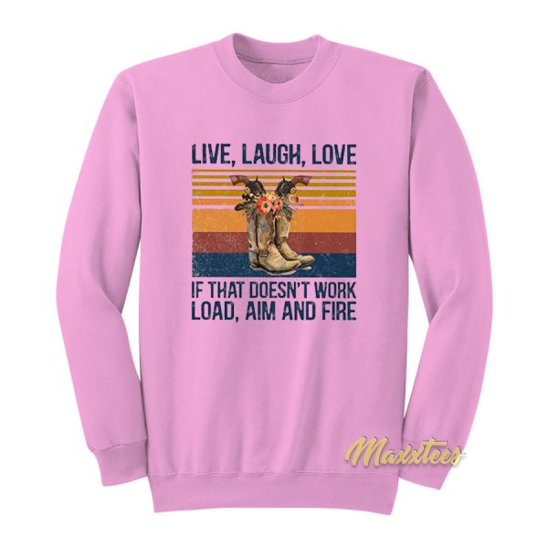 Live Laugh Love If That Doesnt Work Sweatshirt