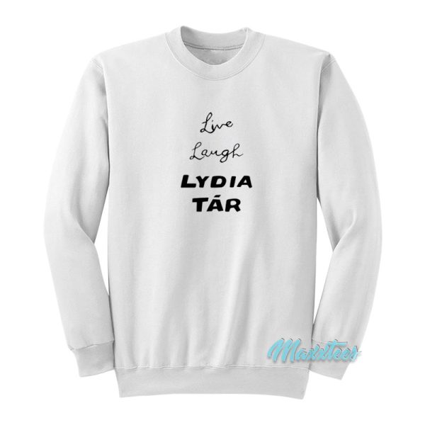 Live Laugh Lydia Tar Sweatshirt