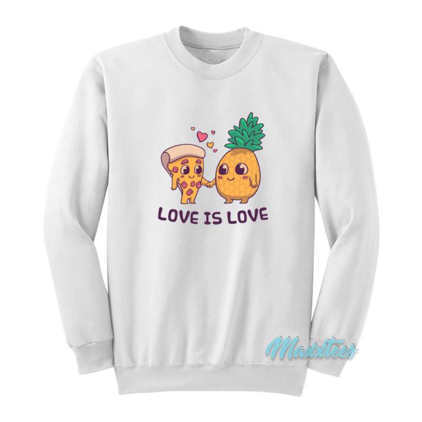 Love Is Love Pineapple Pizza Sweatshirt