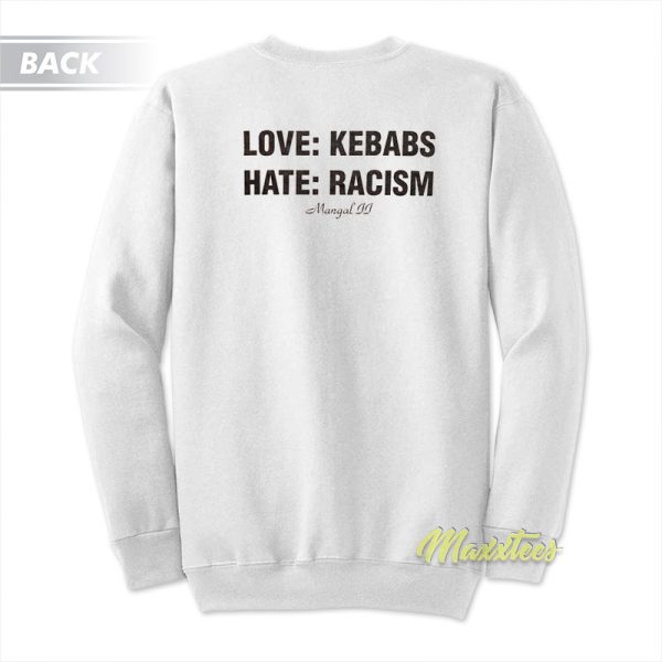 Love Kebabs Hate Racism Sweatshirt