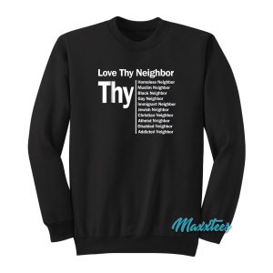 Love Thy Neighbor Sweatshirt 1