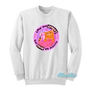 Low On Spoons But Good On Knives Sweatshirt