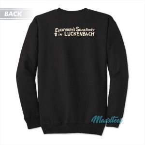 Luckenbach Texas Everybodys Somebody In Luckenbach Sweatshirt 2