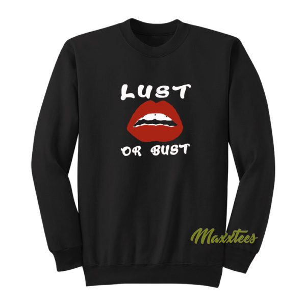 Lust Or Bust Lips Sweatshirt