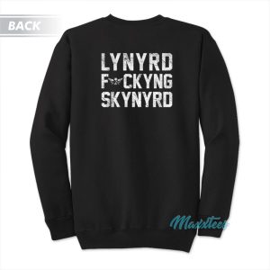 Lynyrd Fuckyng Skynyrd Sweatshirt