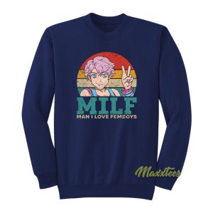 MILF Man I Love Femboys Sweatshirt 1