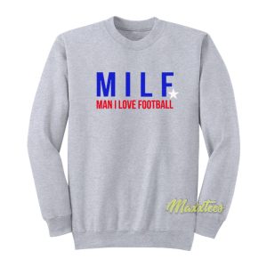 MILF Man I Love Football Sweatshirt