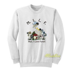 MILF Man I Love Fungi Sweatshirt