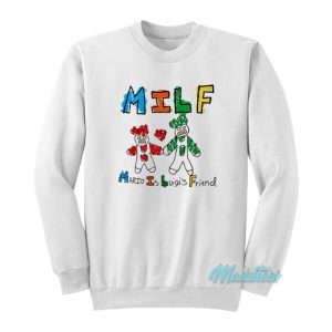 MILF Mario Is Luigi’s Friend Sweatshirt