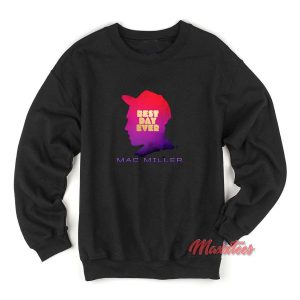 Mac Miller Best Day Ever Sweatshirt