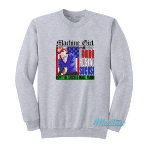 Machine Girl Says Going Postal Sucks Sweatshirt