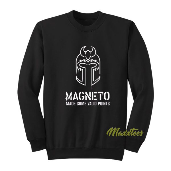 Magneto Made Some Valid Points Sweatshirt