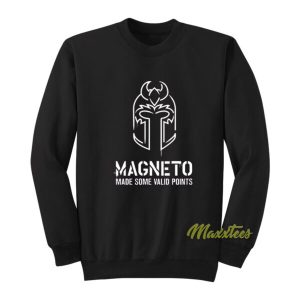 Magneto Made Some Valid Points Sweatshirt 2