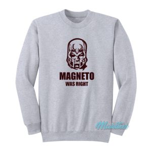 Magneto Was Right Sweatshirt