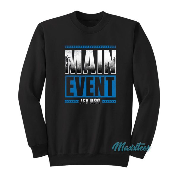 Main Event Jey Uso Sweatshirt