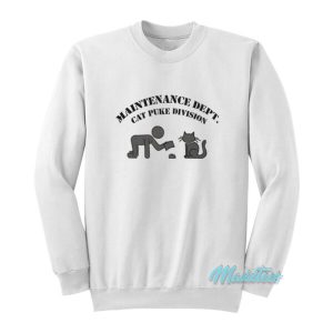 Maintenance Dept Cat Puke Division Sweatshirt