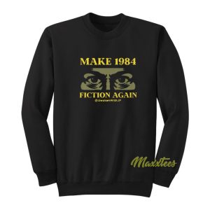 Make 1984 Fiction Again Sweatshirt 1