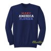 Make America Florida Sweatshirt