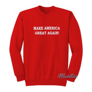 Make America Great Again Sweatshirt 1