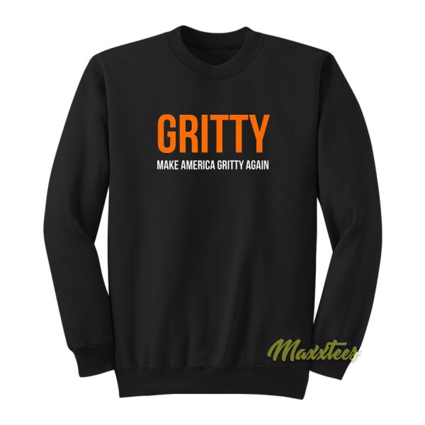 Make America Gritty Again Sweatshirt