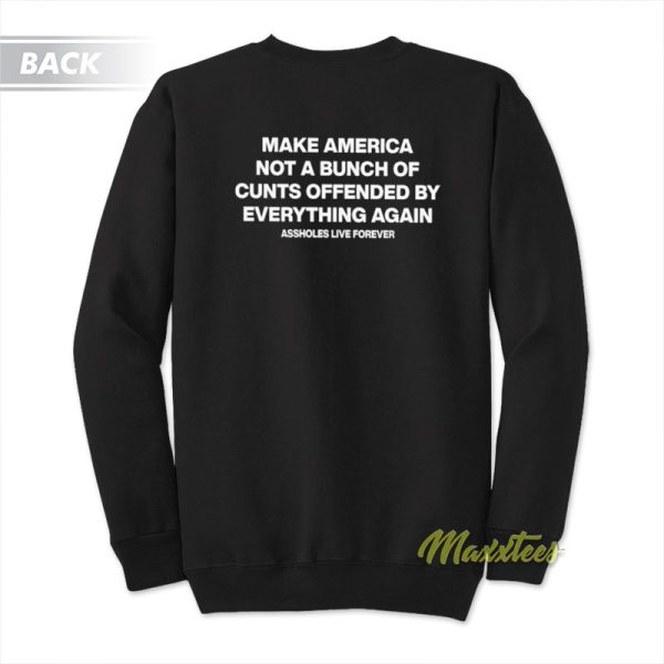 Make America Not A Bunch Of Cunts Sweatshirt