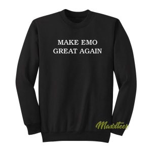 Make Emo Great Again Sweatshirt