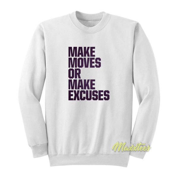 Make Moves or Make Excuses Sweatshirt