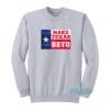 Make Texas Beto Sweatshirt