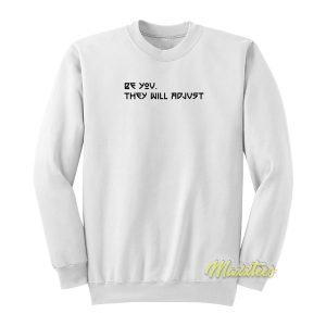 Marcus Stroman Be You They Will Adjust Sweatshirt