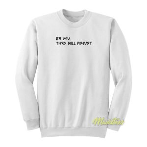 Marcus Stroman Be You They Will Adjust Sweatshirt