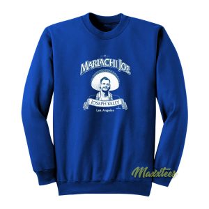 Mariachi Joe Joseph Kelly Sweatshirt 1