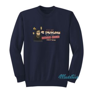 Martin Luther Ive Got 95 Problems Sweatshirt 1