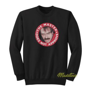 Master Does Not Approve Sweatshirt 1