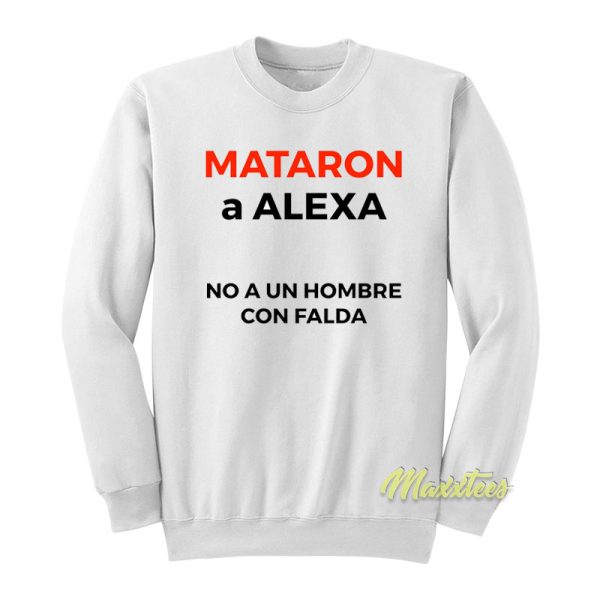 Mataron A Alexa No A Un Hombre Con Falda Sweatshirt