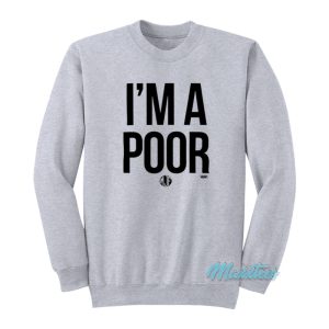 Maxwell Jacob Friedman Mjf I’m A Poor Sweatshirt