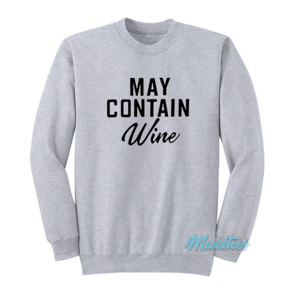 May Contain Wine Sweatshirt