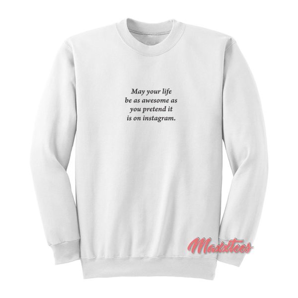 May Your Life Be Awesome Sweatshirt