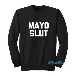Mayo Slut Sweatshirt 1
