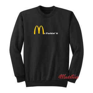 Mc Fuckin It Sweatshirt 1