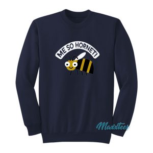 Me So Hornet Sweatshirt 1